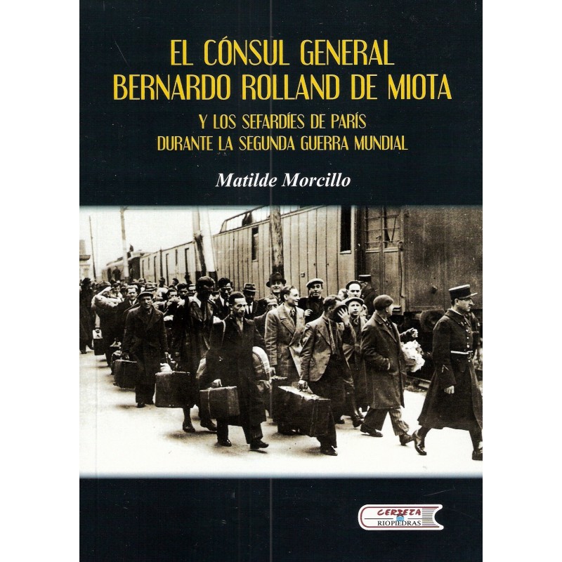 Portada de EL CÓNSUL GENERAL BERNARDO ROLLAND DE MIOTA, Y LOS SEFARDÍES DE PARÍS (1939-1943)